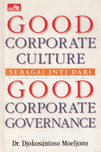 Image of Good corporate culture sebagai inti dari good corporate governance/ Djokosantoso Moeljono