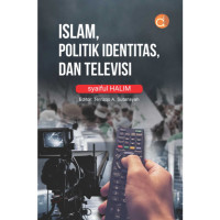 Image of Islam politik identitas dan televisi / Syaiful Halim